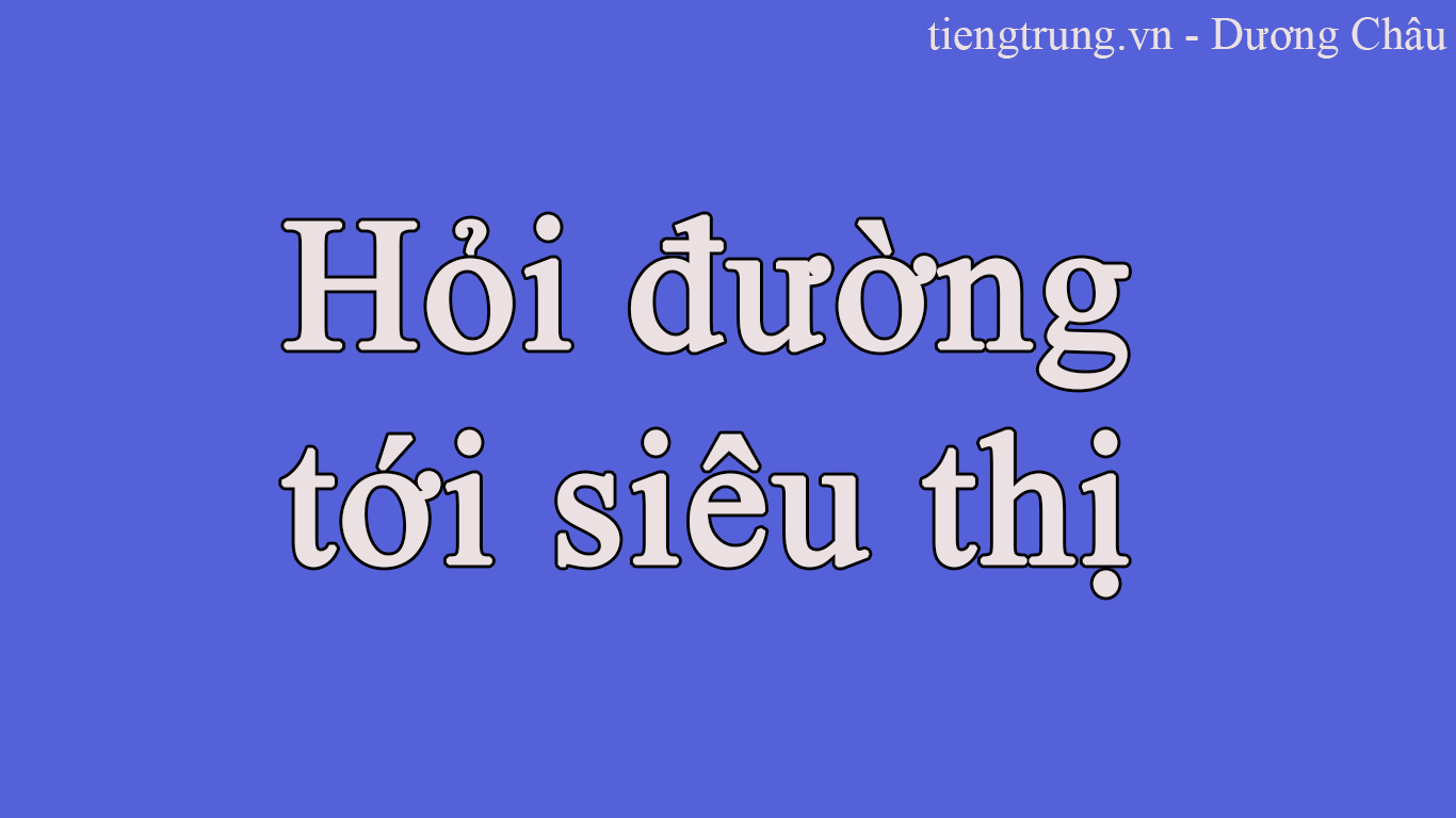 Hỏi đường tới siêu thị